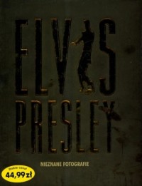 Elvis Presley. Nieznane fotografie - okładka książki