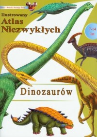 Ilustrowany atlas niezwykłych dinozaurów - okładka książki