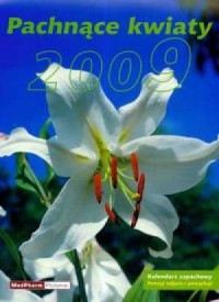 Kalendarz 2009 Pachnące kwiaty - okładka książki