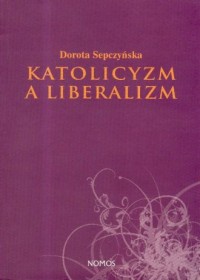 Katolicyzm a liberalizm. Szkic - okładka książki