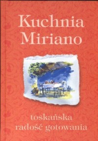 Kuchnia Miriano toskańska radość - okładka książki