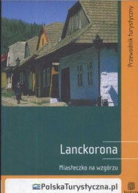 Lanckorona Miasteczko na wzgórzu - okładka książki