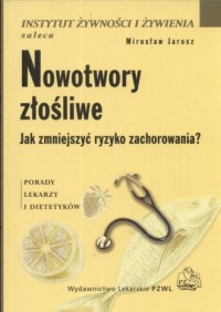 Nowotwory złośliwe. Jak zmniejszyć - okładka książki