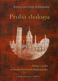 Próba dialogu. Polacy i Żydzi w - okładka książki