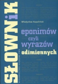 Słownik eponimów czyli wyrazów - okładka książki