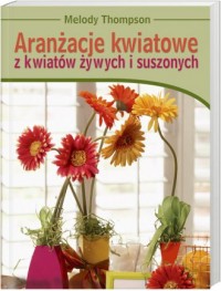 Aranżacje kwiatowe z kwiatów żywych - okładka książki