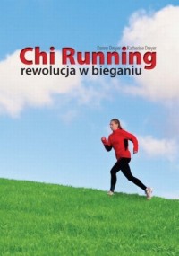 Chi Running. Rewolucja w bieganiu - okładka książki