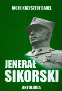 Jenerał Sikorski. Antologia - okładka książki