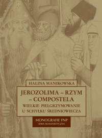 Jerozolima-Rzym-Compostela. Monografie - okładka książki