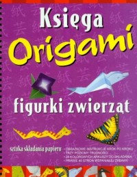 Księga origami. Figurki zwierząt - okładka książki