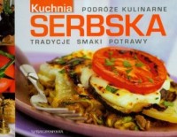 Kuchnia serbska. Podróże kulinarne - okładka książki