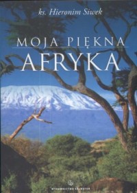 Moja piękna Afryka - okładka książki