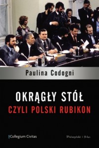 Okrągły Stół czyli polski rubikon - okładka książki