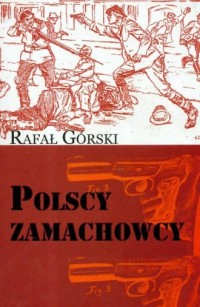 Polscy zamachowcy. Droga do wolności - okładka książki