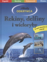 Rekiny delfiny i wieloryby. Seria: - okładka książki