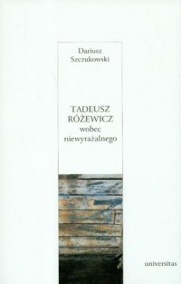 Tadeusz Różewicz wobec niewyrażalnego - okładka książki