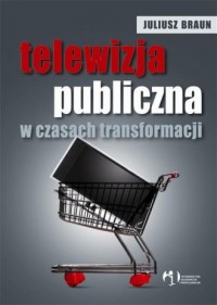 Telewizja publiczna w czasach transformacji - okładka książki
