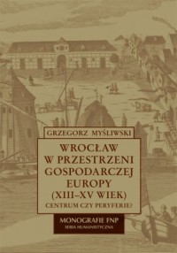 Wrocław w przestrzeni gospodarczej - okładka książki
