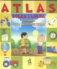 Atlas Bolka i Lolka. Pojazdy i - okładka książki