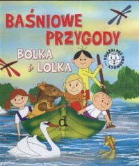 Baśniowe przygody Bolka i Lolka - okładka książki