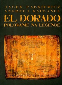 El Dorado. Polowanie na legendę - okładka książki