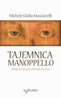 Tajemnica Manoppello. Mała teologia - okładka książki