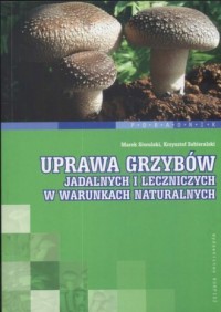 Uprawa grzybów jadalnych i leczniczych - okładka książki
