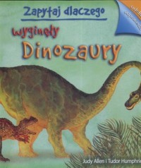 Zapytaj, dlaczego wyginęły dinozaury - okładka książki