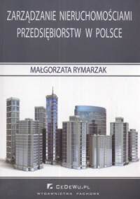 Zarządzanie nieruchomościami przedsiębiorstw - okładka książki