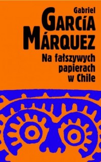 Na fałszywych papierach w Chile - okładka książki