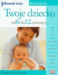 Twoje dziecko od 6 do 12 miesięcy - okładka książki