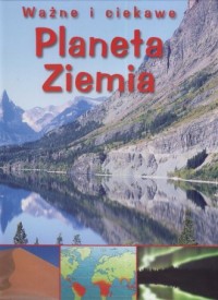 Ważne i ciekawe. Planeta Ziemia - okładka książki