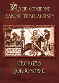 Życie codzienne Zakonu Templariuszy - okładka książki