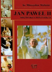Jan Paweł II. Niezwykły pontyfikat - okładka książki