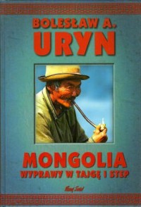 Mongolia. Wyprawy w tajgę i step - okładka książki