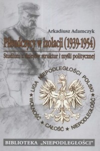 Piłsudczycy w izolacji 1939 - 1954 - okładka książki