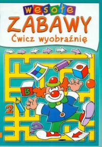 Wesołe zabawy. Ćwicz wyobraźnię - okładka książki