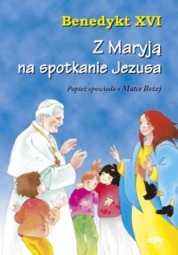 Z Maryją na spotkanie Jezusa - okładka książki