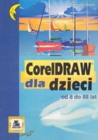 CorelDRAW dla dzieci od 8 do 88 - okładka książki