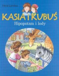 Kasia i Kubuś. Hipopotam i lody - okładka książki