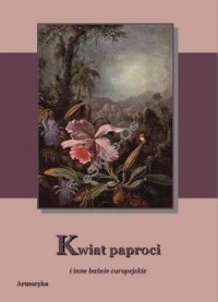 Kwiat paproci i inne baśnie europejskie - okładka książki