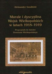 Morale i dyscyplina Wojsk Wielkopolskich - okładka książki