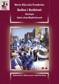 Quebec i Quebecois. Ideologie dążeń - okładka książki