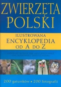 Zwierzęta Polski. Ilustrowana encyklopedia - okładka książki