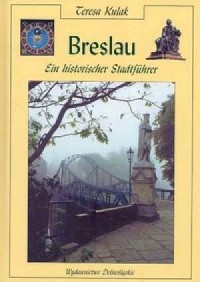Breslau. Ein historischer Stadtfuhrer - okładka książki