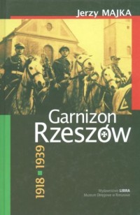 Garnizon Rzeszów 1918-1939 - okładka książki