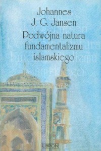 Podwójna natura fundamentalizmu - okładka książki