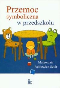 Przemoc symboliczna w przedszkolu - okładka książki