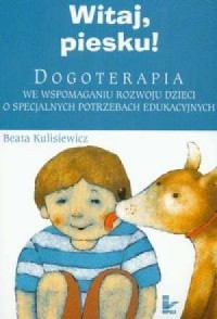 Witaj Piesku Dogoterapia we wspomaganiu - okładka książki