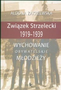 Związek Strzelecki 1919-1939. Wychowanie - okładka książki